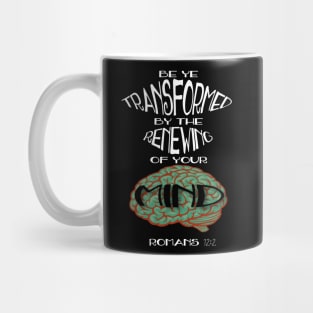 Romans 12:2 Transformed by the Renewing of the Mind Mug